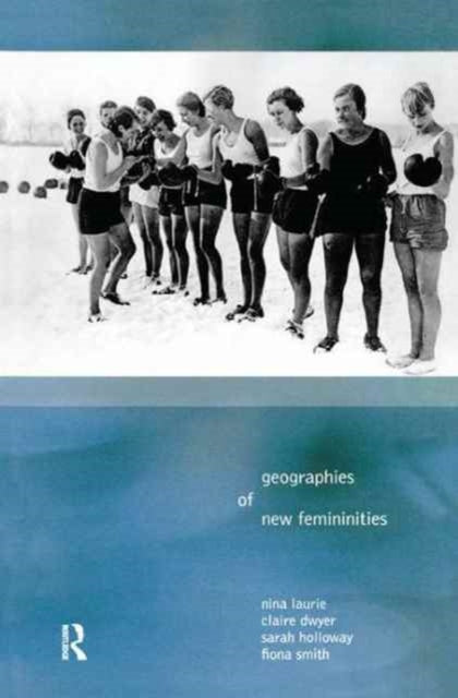 Book cover of: Geographies of New Femininities. By: Nina Laurie