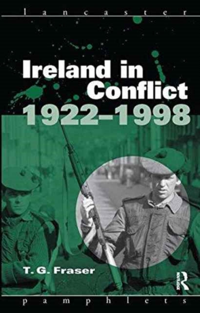 Book cover of: Ireland in Conflict 1922-1998. By: T. G. Fraser