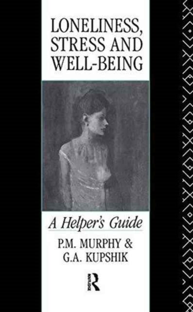 Book cover of: Loneliness, Stress and Well-Being. By: G. A. Kupshik