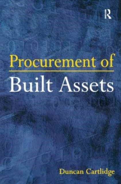 Book cover of: Procurement of Built Assets. By: Duncan Cartlidge