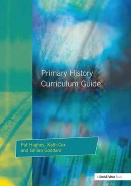 Book cover of: Primary History Curriculum Guide. By: Hughes, Pat