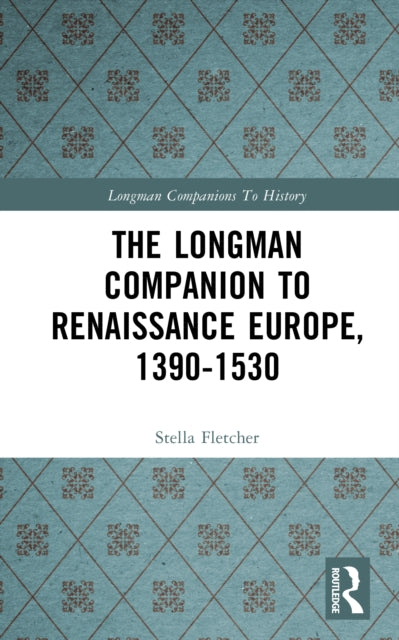 Book cover of: Longman Companion to Renaissance Europe, 1390-1530. By: Stella Fletcher