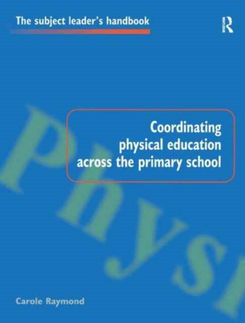 Book cover of: Coordinating Physical Education Across the Primary School. By: Carole Raymond
