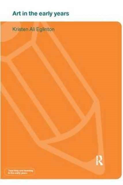 Book cover of: Art in the Early Years. By: Kristen Ali Eglinton