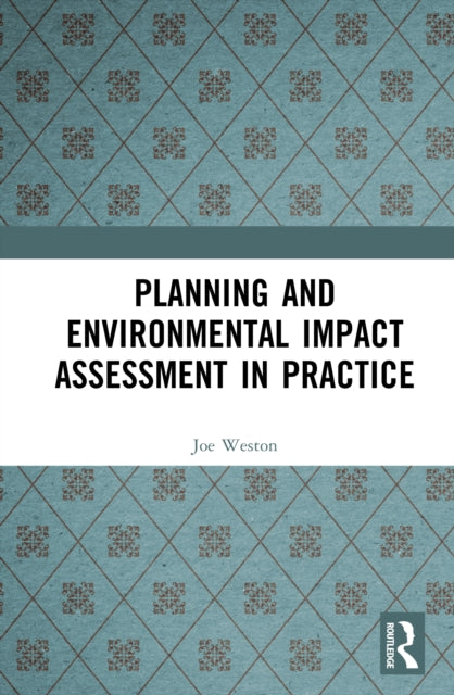 Book cover of: Planning and Environmental Impact Assessment in Practice. By: Joe Weston