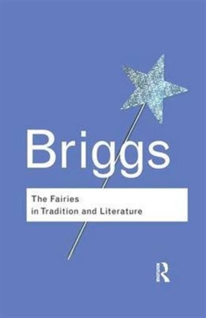 Book cover of: Fairies in Tradition and Literature. By: Katharine Briggs