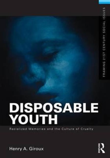 Book cover of: Disposable Youth: Racialized Memories, and the Culture of Cruelty. By: Henry A. Giroux