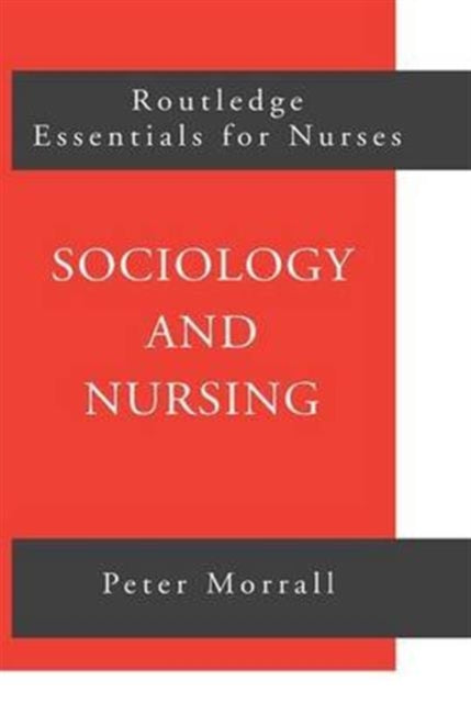 Book cover of: Sociology and Nursing. By: Peter Morrall