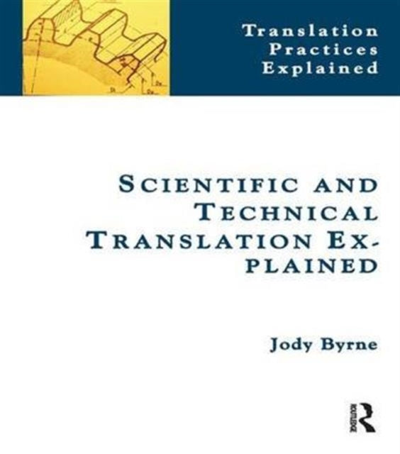 Book cover of: Scientific and Technical Translation Explained. By: Jody Byrne