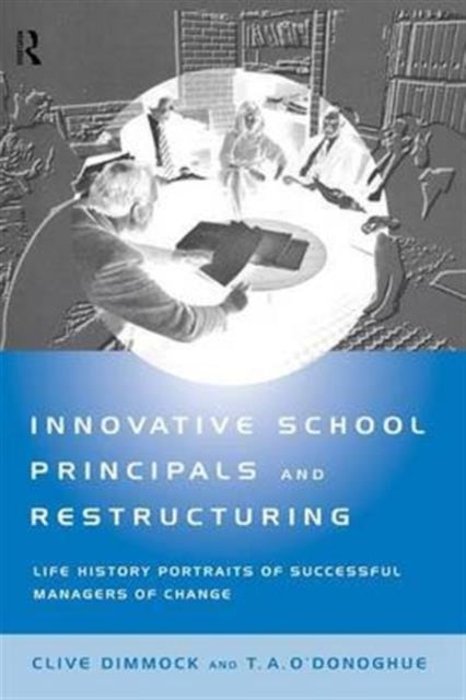 Book cover of: Innovative School Principals and Restructuring. By: C. A. J. Dimmock