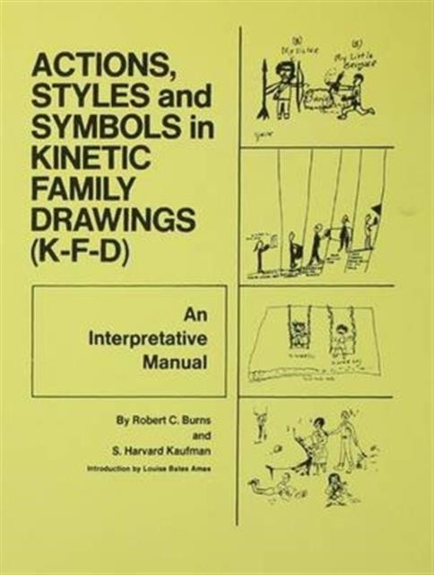 Book cover of: Action, Styles, And Symbols In Kinetic Family Drawings Kfd. By: Robert C. Burns