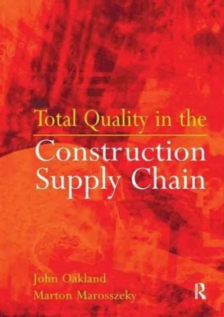Book cover of: Total Quality in the Construction Supply Chain. By: John Oakland