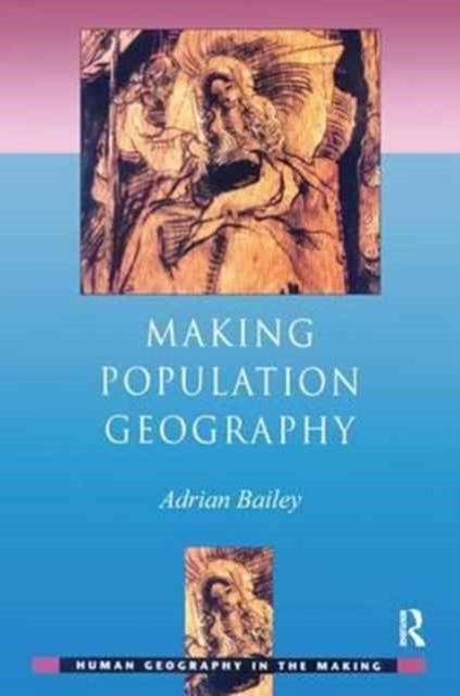 Book cover of: Making Population Geography. By: Adrian Bailey