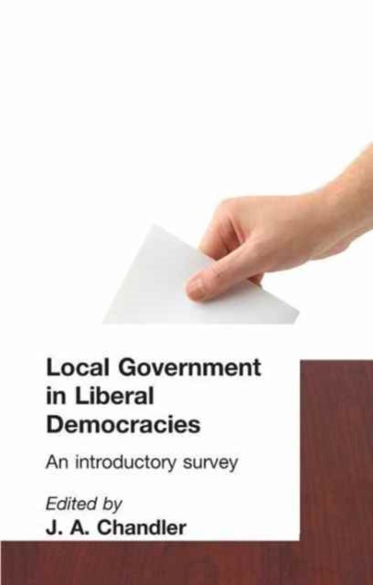 Book cover of: Local Government in Liberal Democracies. By: J. A. Chandler