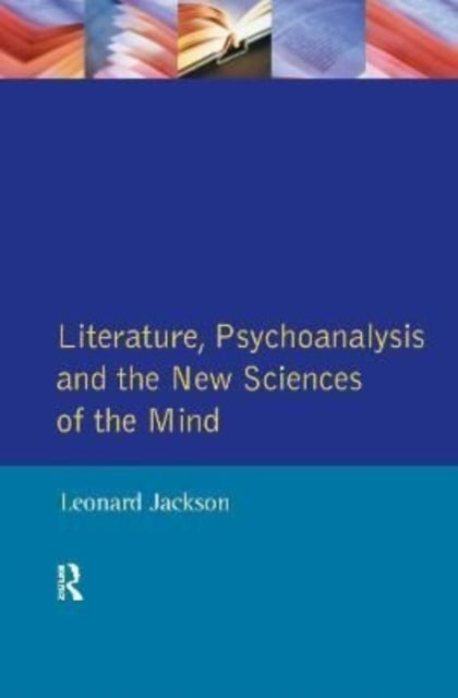 Book cover of: Literature, Psychoanalysis and the New Sciences of Mind. By: Leonard Jackson