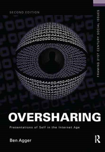 Book cover of: Oversharing: Presentations of Self in the Internet Age. By: Ben Agger