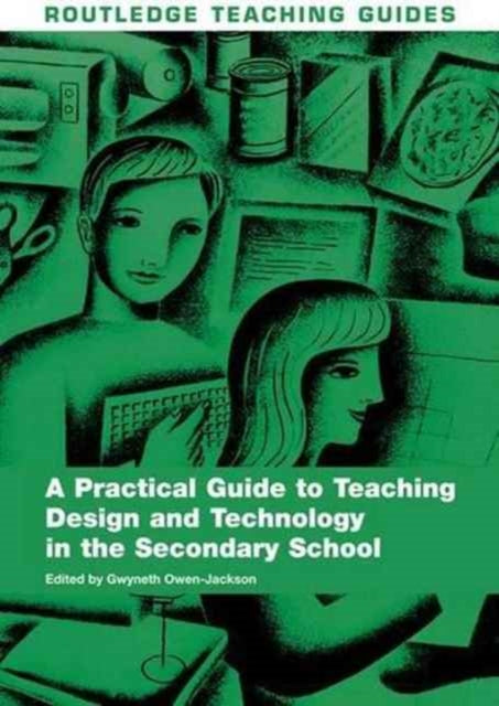 Book cover of: Practical Guide to Teaching Design and Technology in the Secondary School. By: Gwyneth Owen-Jackson