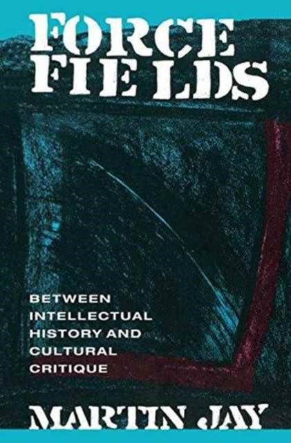 Book cover of: Force Fields. By: Martin Jay