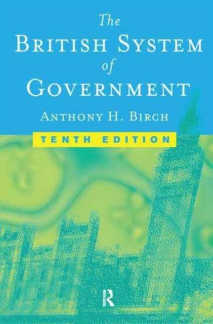 Book cover of: British System of Government. By: Anthony H. Birch