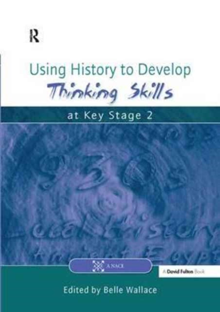 Book cover of: Using History to Develop Thinking Skills at Key Stage 2. By: Belle Wallace