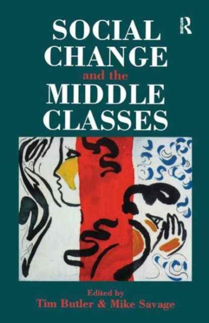 Book cover of: Social Change And The Middle Classes. By: Tim Butler