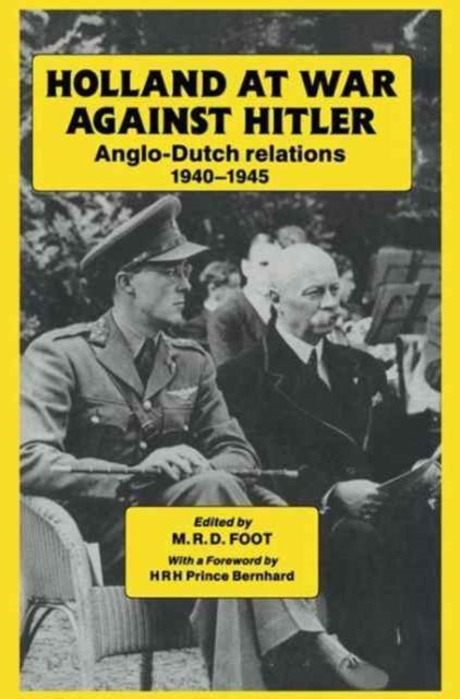 Book cover of: Holland at War Against Hitler. By: M. R. D. Foot
