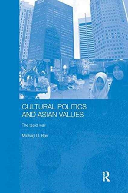 Book cover of: Cultural Politics and Asian Values. By: Michael D. Barr