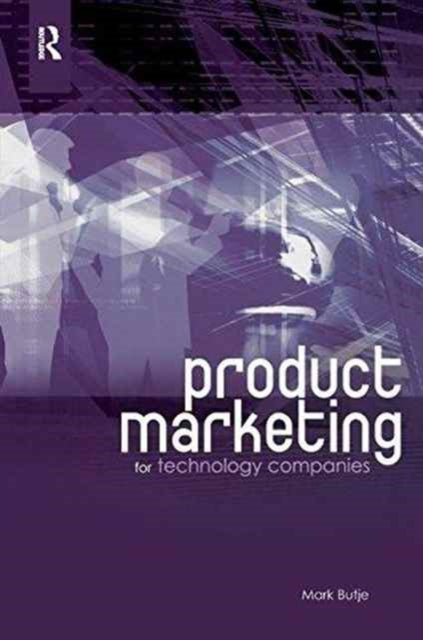 Book cover of: Product Marketing for Technology Companies. By: Mark Butje