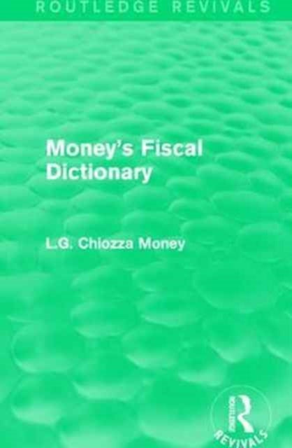 Book cover of: Money's Fiscal Dictionary. By: L. G. Chiozza Money