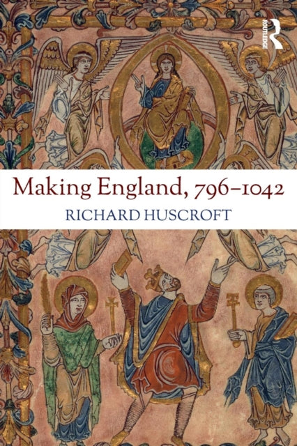 Book cover of: Making England, 796-1042. By: Richard Huscroft