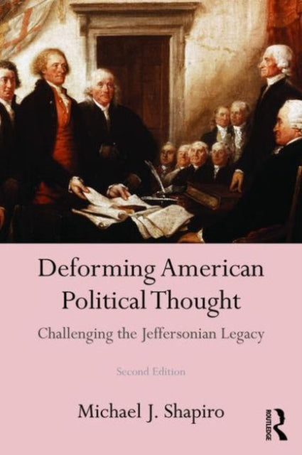 Book cover of: Deforming American Political Thought. By: Michael J. Shapiro