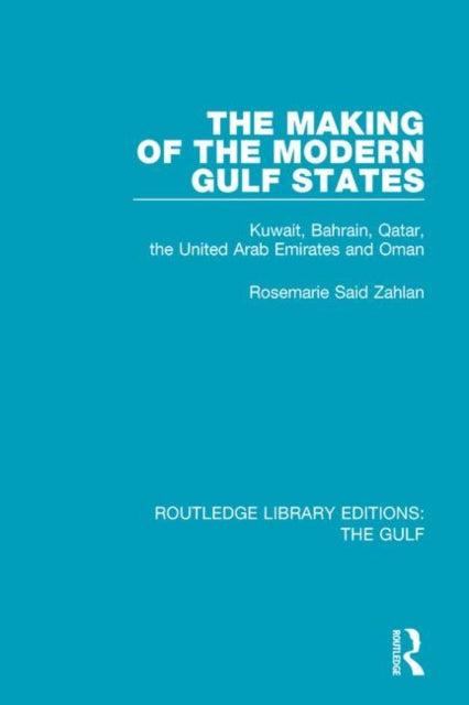 Book cover of: Making of the Modern Gulf States. By: Rosemarie Said Zahlan