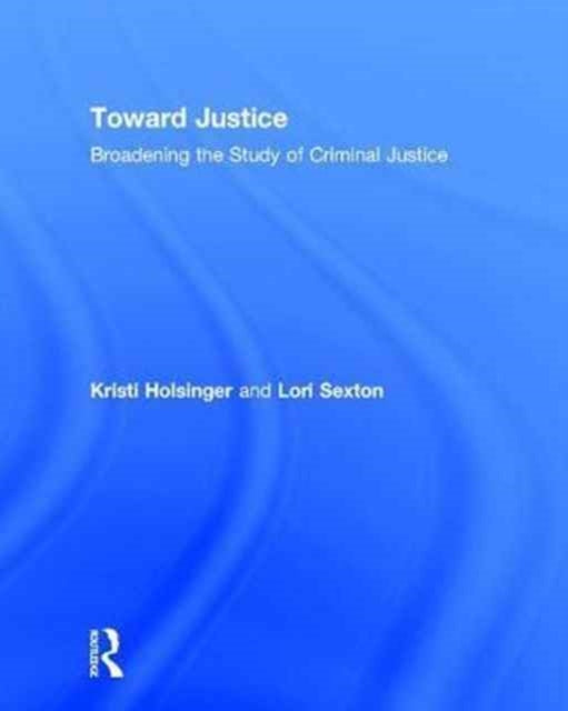 Book cover of: Toward Justice. By: Kristi Holsinger
