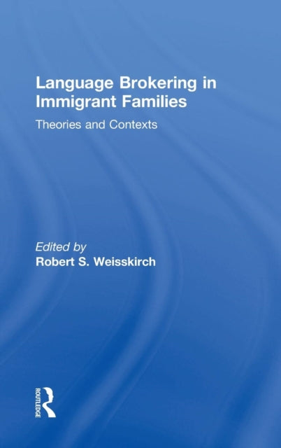 Book cover of: Language Brokering in Immigrant Families. By: Robert S. Weisskirch