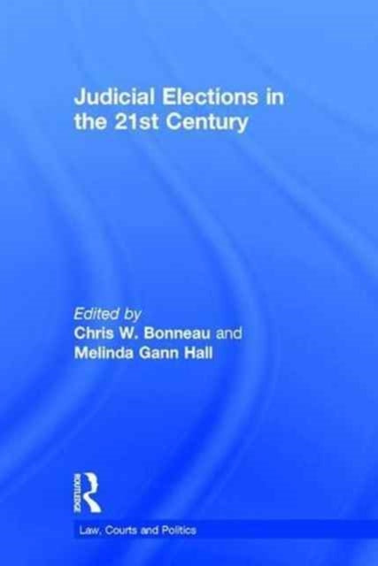 Book cover of: Judicial Elections in the 21st Century. By: Chris W. Bonneau