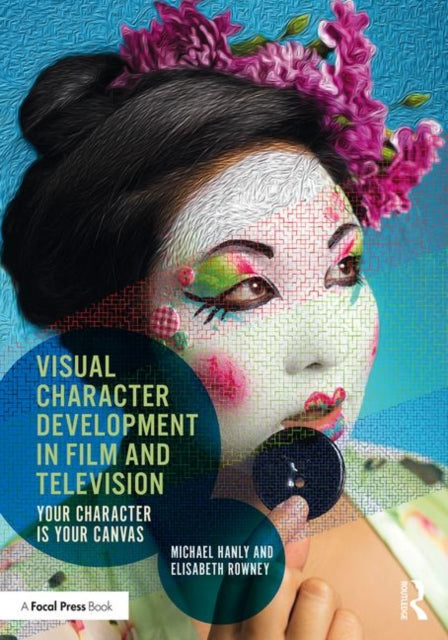 Book cover of: Visual Character Development in Film and Television. By: Michael Hanley