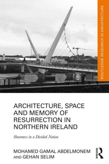 Book cover of: Architecture, Space and Memory of Resurrection in Northern Ireland. By: Mohamed Gamal Abdelmonem