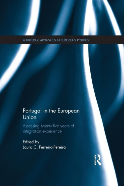 Book cover of: Portugal in the European Union. By: Laura C. Ferreira-Pereira
