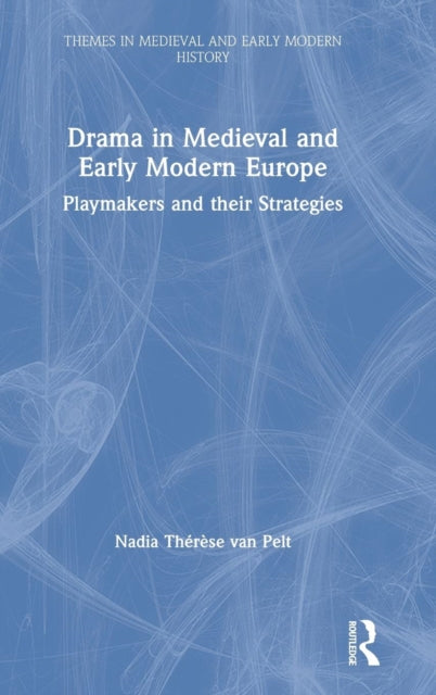 Book cover of: Drama in Medieval and Early Modern Europe. By: Nadia Thérèse van Pelt