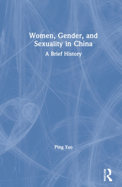 Book cover of: Women, Gender, and Sexuality in China