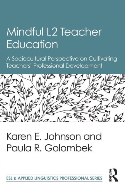 Book cover of: Mindful L2 Teacher Education. By: Karen E. Johnson