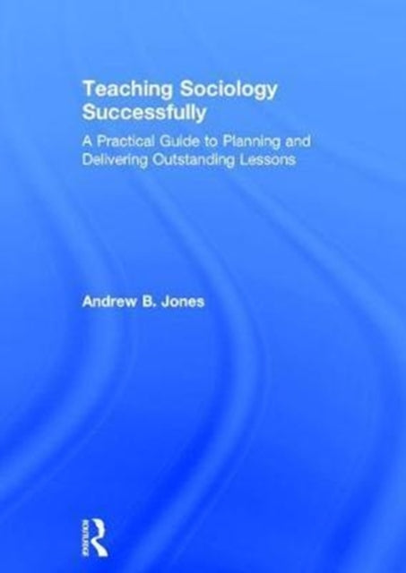 Book cover of: Teaching Sociology Successfully. By: Andrew B. Jones