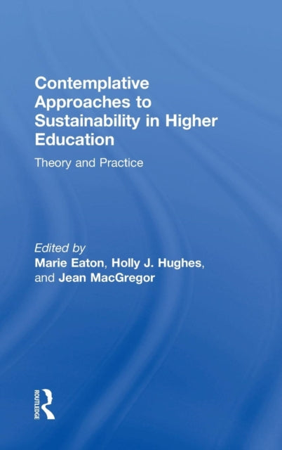 Book cover of: Contemplative Approaches to Sustainability in Higher Education. By: Marie Eaton