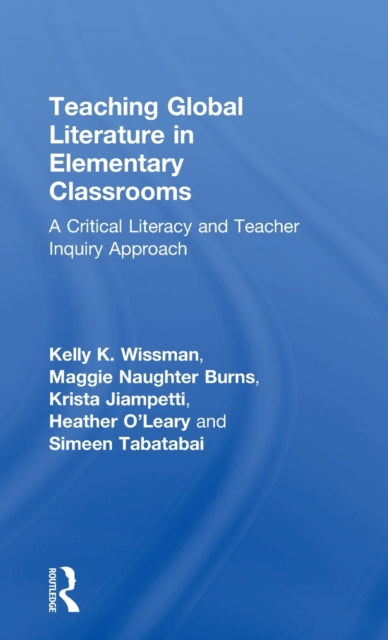 Book cover of: Teaching Global Literature in Elementary Classrooms. By: Kelly K. Wissman