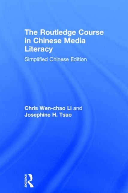 Book cover of: Routledge Course in Chinese Media Literacy. By: Chris Wen-chao Li