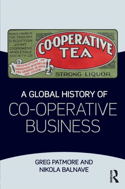 Book cover of: Global History of Co-operative Business. By: Greg Patmore