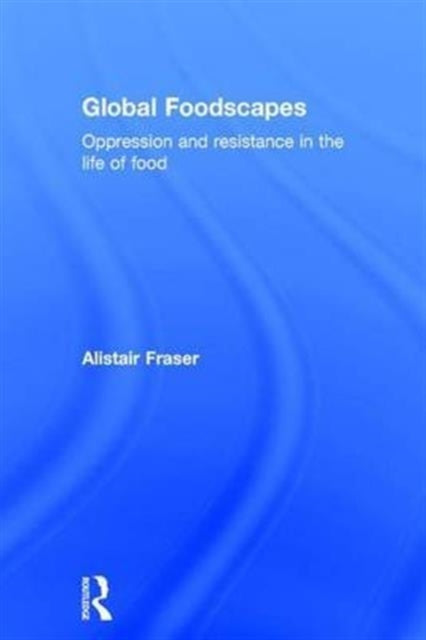 Book cover of: Global Foodscapes. By: Alistair Fraser