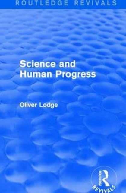 Book cover of: Science and Human Progress. By: Oliver Sir Lodge