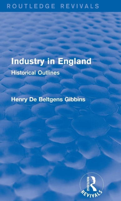 Book cover of: Industry in England. By: Henry de Beltgens Gibbins