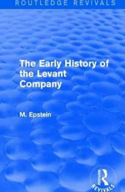 Book cover of: Early History of the Levant Company. By: M. Epstein